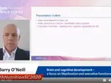 Brain and cognitive development – a focus on myelination and executive functions - Dr. Barry O’Neill