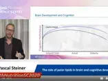 The role of polar lipids in brain and cognitive development - Dr. Pascal Steiner